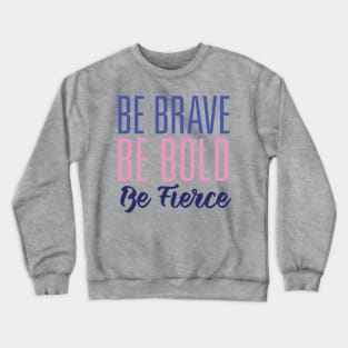 Be Bold Be Brave Crewneck Sweatshirt